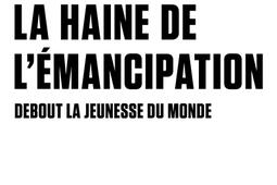 La haine de lemancipation  debout la jeunesse du monde_Gallimard_9782073024404.jpg