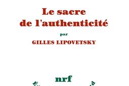 Le sacre de lauthenticite_Gallimard_9782072958700.jpg