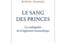Le sang des princes : les ambiguïtés de la légitimité monarchique.jpg