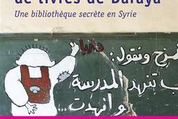 Les passeurs de livres de Daraya : une bibliothèque secrète en Syrie.jpg