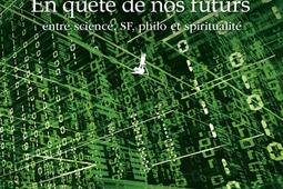 Matrix : en quête de nos futurs : entre science, SF, philo et spiritualité.jpg