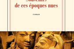 Souvenirs de ces epoques nues_Gallimard_9782073054425.jpg