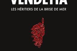 Vendetta  les heritiers de la Brise de mer_Plon_9782259277518.jpg