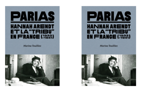 Parias – Hannah Arendt et la « tribu » en France (1933-1941), de Marina Touilliez, paru chez L’Échappée