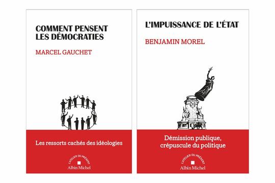 Comment pensent les démocraties. Les ressorts cachés des idéologies de Marcel Gauchet et L’Impuissance de l’État de Benjamin Morel