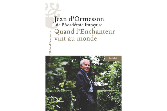 Jean d'Ormesson, « Quand l'Enchanteur vint au monde » (Héloïse d'Ormesson)