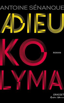 Adieu Kolyma_Grasset_9782246838425.jpg
