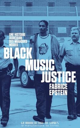 Black music justice  une histoire judiciaire des musiques noires_la Manufacture de livres_9782385530228.jpg