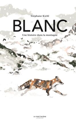 Blanc  une histoire dans la montagne_De La Martiniere Jeunesse_9782732495255.jpg