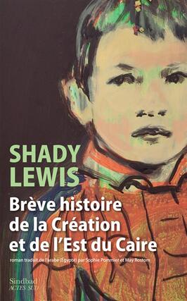 Breve histoire de la Creation et de lest du Cai_Sindbad_Actes Sud_9782330206390.jpg