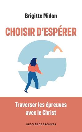 Choisir desperer  traverser les epreuves avec _Desclee De Brouwer_9782220098791.jpg