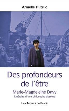 Des profondeurs de l'être : Marie-Magdeleine Davy : itinéraire d'une philosophe absolue.jpg