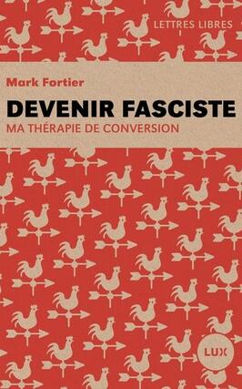 Devenir fasciste  Ma therapie de conversion_Lux editeur_9782898332234.jpg