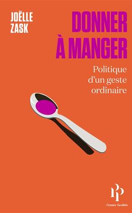 Donner a manger  politique dun geste ordinaire_Premier Parallele_9782850613227.jpg