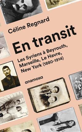 En transit : les Syriens à Beyrouth, Marseille, Le Havre, New York (1880-1914).jpg