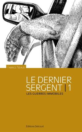 Esthetique des brutes  le dernier sergent Vol 1 Les guerres immobiles  avril 19981er avril 2000_Delcourt.jpg