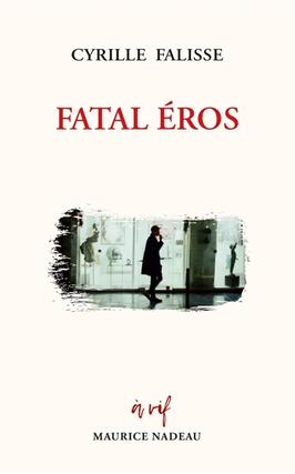 Fatal Eros_M Nadeau_9782862317007.jpg