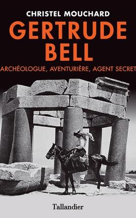 Gertrude Bell  archeologue aventuriere agent _Tallandier_9791021010314.jpg