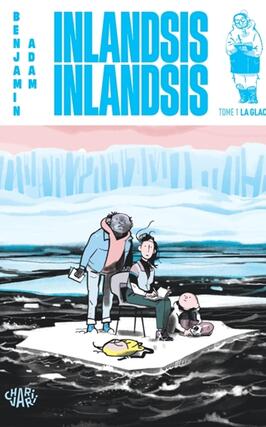 Inlandsis inlandsis Vol 1 La glace_Charivari_9782487663091.jpg
