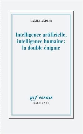 Intelligence artificielle intelligence humaine  la double enigme_Gallimard_9782072792885.jpg
