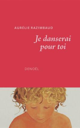 Je danserai pour toi  recit_Denoel_9782207181188.jpg