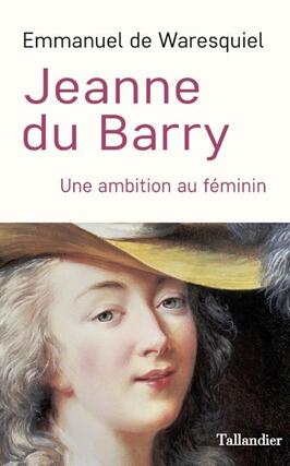Jeanne du Barry  une ambition au feminin_Tallandier_9791021048683.jpg