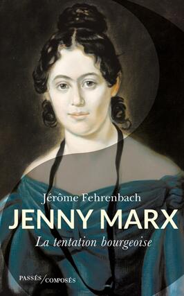 Jenny Marx : la tentation bourgeoise.jpg