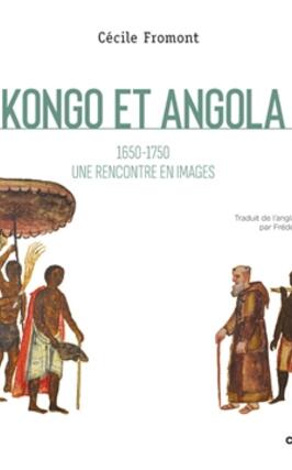 Kongo et Angola  16501750  une rencontre en ima_CNRS Editions_9782271155184.jpg