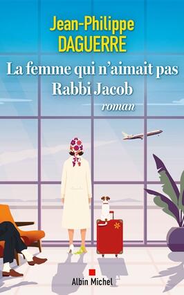 La femme qui naimait pas Rabbi Jacob_Albin Michel_9782226490001.jpg