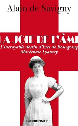 La joie de lame  lincroyable destin dInes de Bourgoing Marechale Lyautey  roman historique_Editions Erick Bonnier.jpg