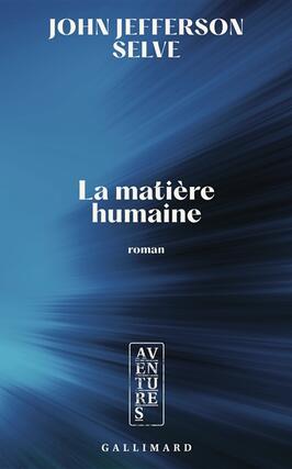 La matiere humaine_Gallimard_9782073139085.jpg