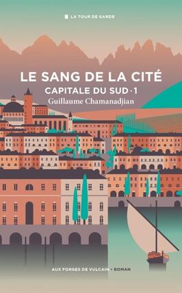 La tour de garde Capitale du Sud Vol 1 Le sang_Aux forges de Vulcain_9782373057461.jpg