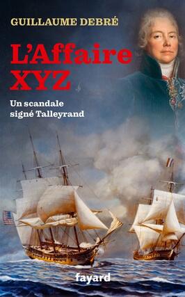 Laffaire XYZ  un scandale signe Talleyrand_Fayard.jpg