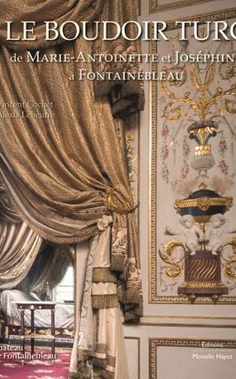 Le boudoir turc de MarieAntoinette et Josephine a Fontainebleau_M Hayot_Chateau de Fontainebleau_9791096561407.jpg