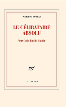 Le celibataire absolu  pour Carlo Emilio Gadda_Gallimard_9782072987786.jpg