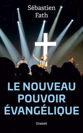 Le nouveau pouvoir evangelique_Grasset_9782246836421.jpg