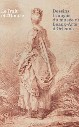 Le trait et l'ombre : dessins français du Musée des beaux-arts d'Orléans.jpg