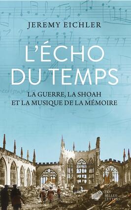Lecho du temps  la guerre la Shoah et la musiq_Belles lettres_9782251457581.jpg