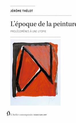 Lepoque de la peinture  prolegomenes a une u_LAtelier contemporain_9782850351419.jpg