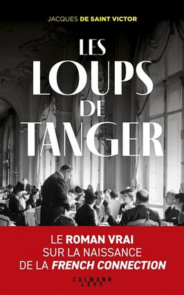 Les loups de Tanger_CalmannLevy_9782702191576.jpg