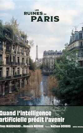 Les ruines de Paris  lintelligence artificielle _Albin Michel_9782226497765.jpg