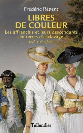 Libres de couleur  les affranchis et leurs descen_Tallandier_9791021047495.jpg