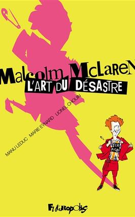 Malcolm McLaren : l'art du désastre.jpg