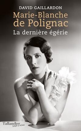 MarieBlanche de Polignac  la derniere egerie_Tallandier_9791021061859.jpg