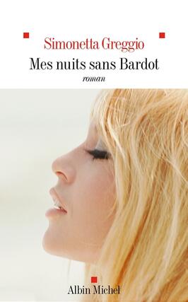 Mes nuits sans Bardot_Albin Michel_9782226484321.jpg