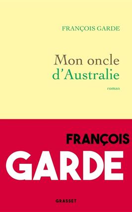 Mon oncle dAustralie_Grasset_9782246834731.jpg