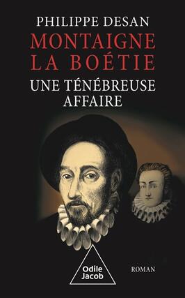 MontaigneLa Boetie une tenebreuse affaire_O Jacob_9782415009236.jpg