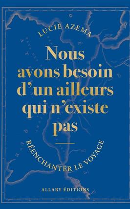 Nous avons besoin dun ailleurs qui nexiste pas _Allary editions_9782370735027.jpg