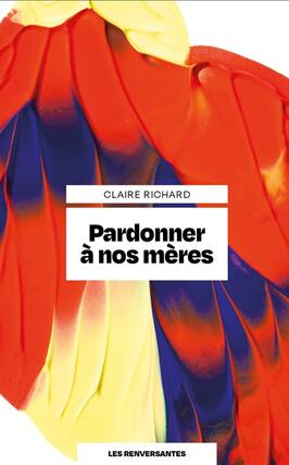 Pardonner a nos meres_Les renversantes_9782488051026.jpg
