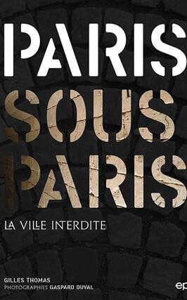 Paris sous Paris : la ville interdite.jpg